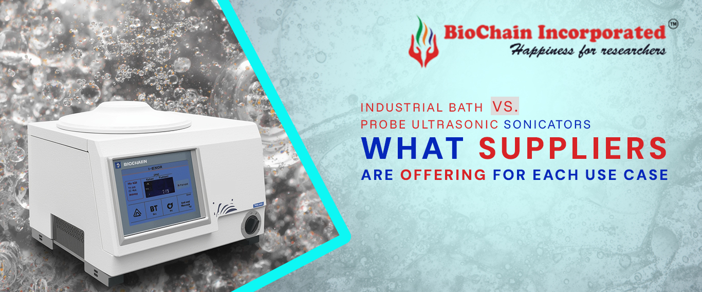Industrial Bath vs. Probe Ultrasonic Sonicators: What Suppliers Are Offering for Each Use Case