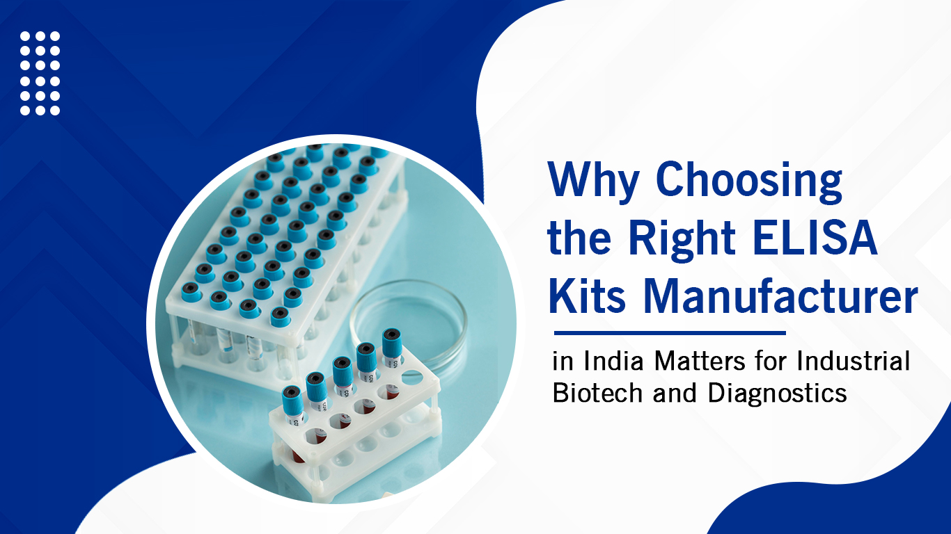 Why Choosing the Right ELISA Kits Manufacturer in India Matters for Industrial Biotech and Diagnostics