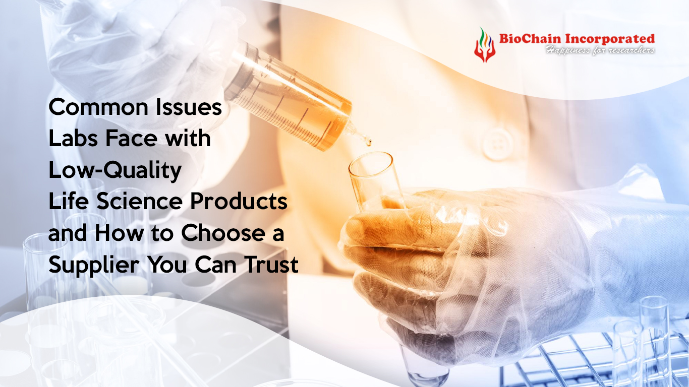 Common Issues Labs Face with Low-Quality Life Science Products due to Supplier